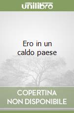 Ero in un caldo paese