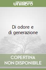 Di odore e di generazione