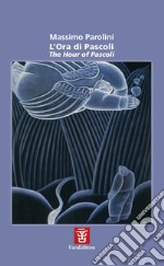 L'ora di Pascoli-The hour of Pascoli. Ediz. bilingue libro