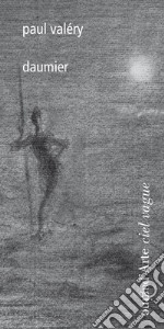 Paul Valéry. Daumier. Ediz. illustrata libro usato