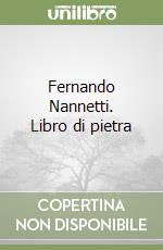 Fernando Nannetti. Libro di pietra