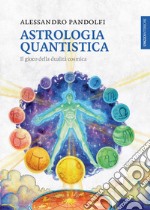 Astrologia quantistica. Il gioco della dualità cosmica