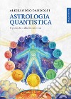 Astrologia quantistica. Il gioco della dualità cosmica libro