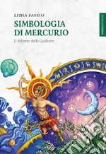 Simbologia di Mercurio. Il folletto dello Zodiaco libro