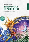 Simbologia di Mercurio. Il folletto dello Zodiaco libro