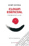 Clown Esencial. L'arte di ridere di se stessi libro