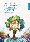 Alchimisti d'amore. Evolvere nella coppia libro di Zurlini Andrea Ronchi Federica