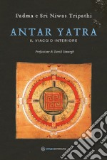 Antar Yatra. Il viaggio interiore libro