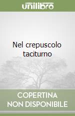 Nel crepuscolo taciturno libro