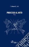 Processo al mito libro di Esposito Andreana