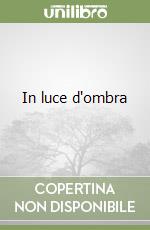 In luce d'ombra