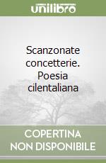 Scanzonate concetterie. Poesia cilentaliana libro