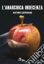 L'anarchica indecenza libro