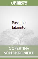 Passi nel labirinto libro