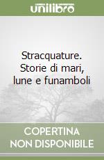 Stracquature. Storie di mari, lune e funamboli libro