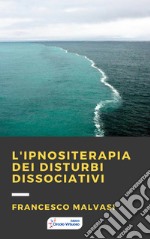 L'ipnositerapia dei disturbi dissociativi libro