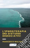 L'ipnositerapia dei disturbi dissociativi libro