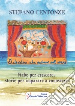 I desideri che cadono nel mare. Fiabe per crescere, storie per imparare a conoscersi libro