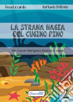 La strana magia del cugino Pino. Per l'ora di intelligenza emotiva in classe. Vol. 2 libro