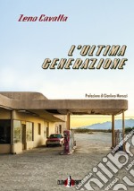 L'ultima generazione. Con e-book libro