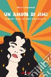 Un amore di Jimi libro di Baldrati Mauro