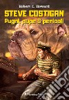Steve Costigan. Pugni, pupe & pericoli libro di Howard Robert E. Ortolani G. (cur.)