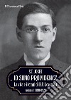 Io sono Providence. La vita e i tempi di H.P. Lovecraft. Vol. 1: 1890-1920 libro