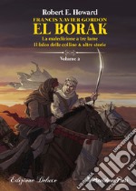 La maledizione a tre lame, Il falco delle colline & altre storie. Francis Xavier Gordon: El Borak. Ediz. speciale. Vol. 2 libro