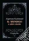 Il Wendigo e altre storie libro di Blackwood Algernon