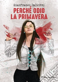 Perché odio la primavera