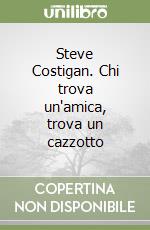 Steve Costigan. Chi trova un'amica, trova un cazzotto libro