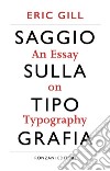 Saggio sulla tipografia-An essay on typography. Ediz. illustrata libro