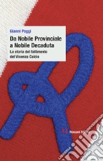 Da Nobile Provinciale a Nobile Decaduta. La storia del fallimento del Vicenza Calcio libro