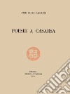Poesie a Casarsa-Il primo libro di Pasolini. Ediz. integrale libro