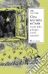 C'era una volta un'Isola. Storie della pellagra e altri racconti. Nuova ediz. libro di Sbalchiero Pino