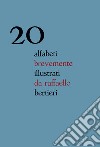 20 alfabeti brevemente illustrati da Raffaello Bertieri. Ediz. italiana e inglese libro