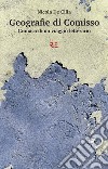 Geografie di Comisso. Cronaca di un viaggio letterario libro di De Cilia Nicola Gregorio M. (cur.)