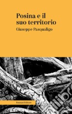 Posina e il suo territorio. Nei rapporti fisio-medico-storico-statistici. Ediz. integrale libro