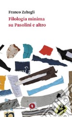 Filologia minima su Pasolini e altro libro