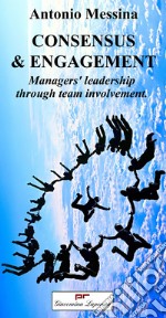 Consensus & engagement. Managers' leadership through team involvement