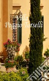 Villa Poggio Torselli. Ediz. italiana, inglese e francese libro