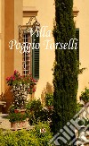 Villa Poggio Torselli. Ediz. italiana, inglese e francese libro di Cappugi Elisabetta Galeotti Paolo