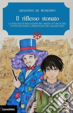 Il riflesso stonato. La strana storia di Arturo Grigio scuro e del conte Filomeno, prestigiatore vagabondo