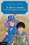 Il riflesso stonato. La strana storia di Arturo Grigio scuro e del conte Filomeno, prestigiatore vagabondo libro