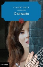 Disincanto. A piedi nudi libro