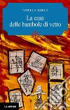 La casa delle bambole di vetro libro di Borla Daniela