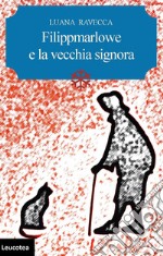 Filippmarlowe e la vecchia signora libro