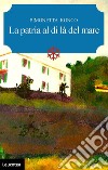 La patria al di là del mare libro di Ronco Simonetta