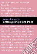 Antonia. Storia di una musa libro