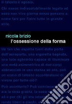 L'ossessione della forma